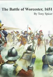 The Battle of Worcester, 1651 (Spicer, Tony)
