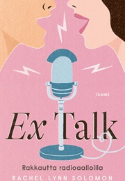 Ex Talk - Rakkautta Radioaalloilla (Rachel Lynn Solomon)