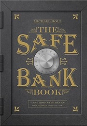 The Safe Bank Book: Cast Iron Safe Banks Made Between 1865 and 1941 (Michael Holz)