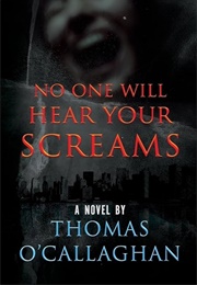 No One Will Hear Your Screams (Thomas O'Callaghan)