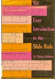 An Easy Introduction to the Slide Rule (Isaac Asimov)