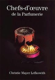 Masterpieces of the Perfume Industry (Christie Mayer Lefkowith)
