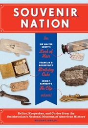 Souvenir Nation: Relics, Keepsakes, and Curios From the Smithsonian's National Museum of American Hi (William L. Bird)