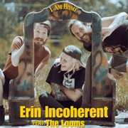 I Am Home - Erin Incoherent and the Looms