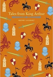 Tales of King Arthur (Henry Gilbert)