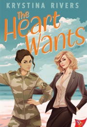 The Heart Wants (Krystina Rivers)