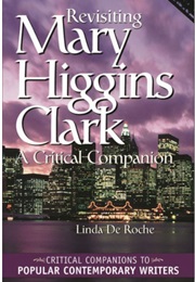 Revisiting Mary Higgins Clark: A Critical Companion (Linda De Roche)