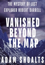 Vanished Beyond the Map (Adam Shoalts)
