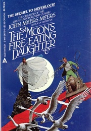 The Moon's Fire-Eating Daughter (John Myers Myers)