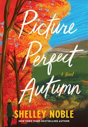 Picture Perfect Autumn (Shelley Noble)