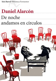 De Noche Andamos En Círculos (Daniel Alarcón)