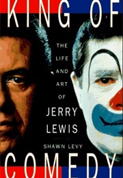 King of Comedy: The Life and Art of Jerry Lewis (Shawn Levy)