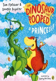 The Dinosaur That Pooped a Princess (Tom Fletcher and Dougie Poynter)