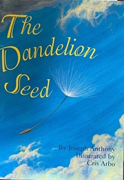 The Dandelion Seed (Joseph Anthony)