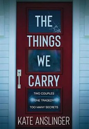 The Things We Carry (Kate Anslinger)