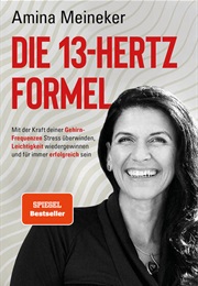 Die 13 Hertz Formel (Amina Meineker)