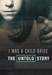 I Was a Child Bride: The Untold Story (2019)