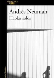 Hablar Solos (Andrés Neuman)