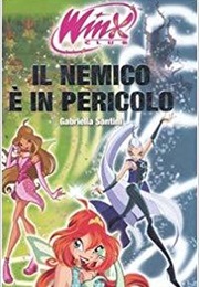 Winx: Il Nemico È in Pericolo (Gabriella Santini)
