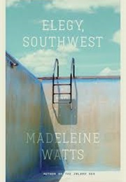 Elegy, Southwest (Madeleine Watts)