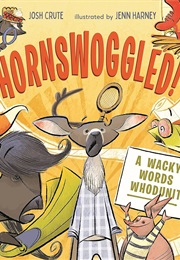 Hornswoggled!: A Wacky Words Whodunit (Josh Crute)