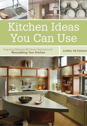 Kitchen Ideas You Can Use (Chris Peterson)
