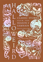 Halloweird: Classic Stories From the Season of Samhain (Johnny Mains (Ed.))