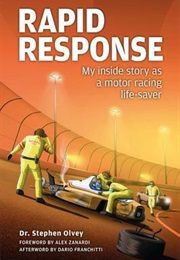 Rapid Response: My Inside Story as a Motor Racing Life-Saver (Stephen Olvey)