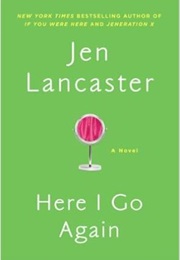 Here I Go Again (Jen Lancaster)