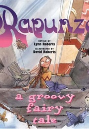 Rapunzel: A Groovy Fairy Tale (Lynn & David Roberts)