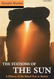 Stations of the Sun: A History of the Ritual Year in Britain (Ronald Hutton)