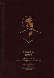Fearful Rock and Other Precarious Locales: The Selected Stories of Manly Wade Wellman, Volume 3 (Manly Wade Wellman)