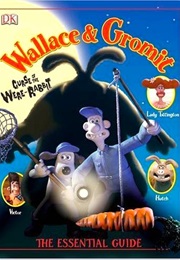 Wallace & Gromit: The Essential Guide (Glenn Dakin)