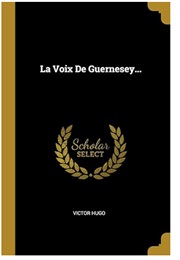 La Voix De Guernsey (Victor Hugo)