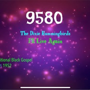 #9854 I'll Live Again by the Dixie Hummingbirds