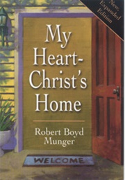 My Heart -- Christ's Home (Robert Boyd Munger)
