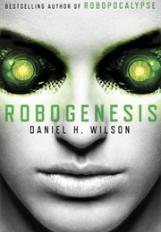 Robogenesis (Daniel H. Wilson)