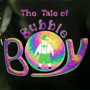 The Tale of Bubble Boy