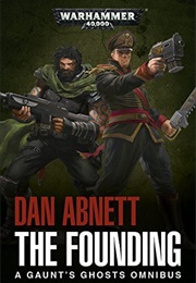 The Founding - A Gaunt's Ghosts Omnibus #1 (Dan Abnett)