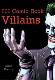 500 Comic Book Villains (Mike Conroy)