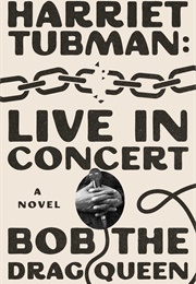 Harriet Tubman: Live in Concert (Bob the Drag Queen)