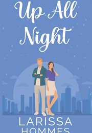 Up All Night (Larissa Hommes)
