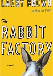 The Rabbit Factory (Larry Brown)