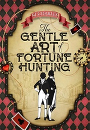 The Gentle Art of Fortune Hunting (The Gentlemen of Uncertain Fortune #1) (KJ Charles)