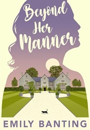 Beyond Her Manner (Emily Banting)