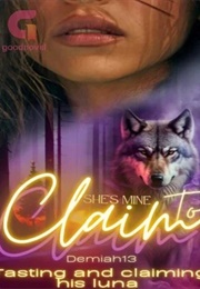 She's Mine to Claim: Tasting and Claiming His Luna (Demiah13)