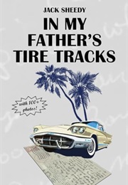 In My Father's Tire Tracks (Jack Sheedy)