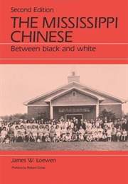 The Mississippi Chinese: Between Black and White (James W. Loewen)