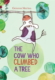 The Cow Who Climbed a Tree (Gemma Merino)