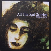Jessica Law - All the Sad Stories